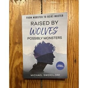 Raised‎ by Wolves, Possibly Monsters: From Mobster to Reiki Master Paperback